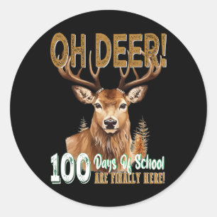 Oh Deer 100 Days Of School Are Here Deer Hunting 1 Classic Round Sticker