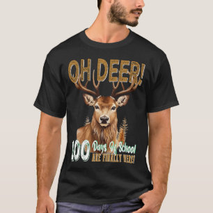 Oh Deer 100 Days Of School Are Here Deer Hunting 1 T-Shirt