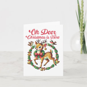 Oh Deer Christmas is Here Card