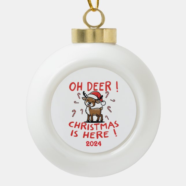 Oh Deer Christmas Is Here Ceramic Ball Christmas Ornament (Front)