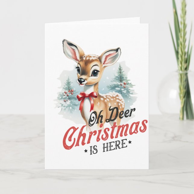 Oh Deer Christmas is Here, Cute Holiday Card (Front)