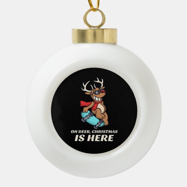 Oh Deer Christmas Is Here Skateboarding Deer Graph Ceramic Ball Christmas Ornament (Front)