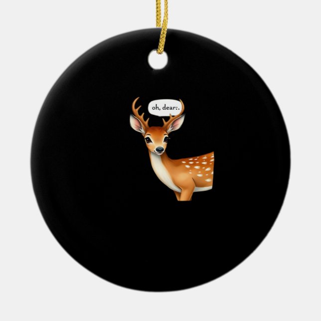 Oh Deer Cute Punny Deer Saying Whimsical Quote Ceramic Tree Decoration (Front)