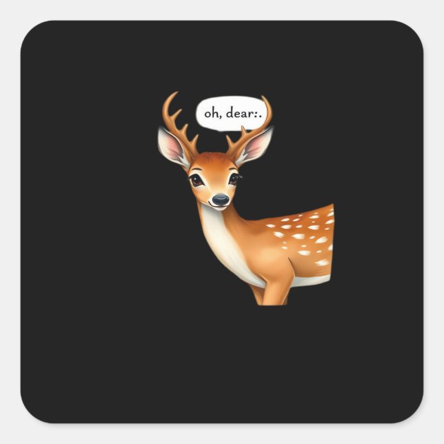 Oh Deer Cute Punny Deer Saying Whimsical Quote Square Sticker (Front)