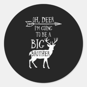 Oh Deer Going To Big Brother Christmas Announcemen Classic Round Sticker