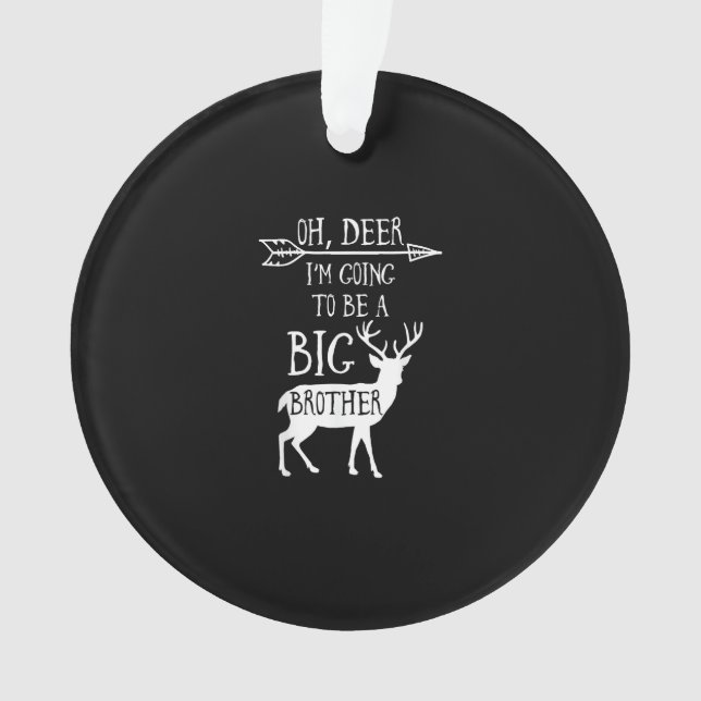 Oh Deer Going To Big Brother Christmas Announcemen Ornament (Front)