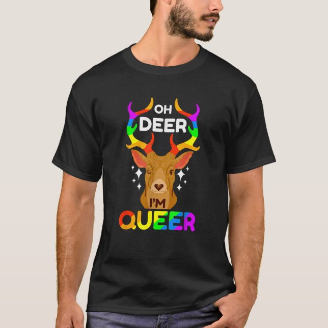 Oh Deer I m Queer  T-Shirt (Front)