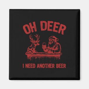 Oh Deer I Need Another Beer Drinking Beer And Hunt Magnet