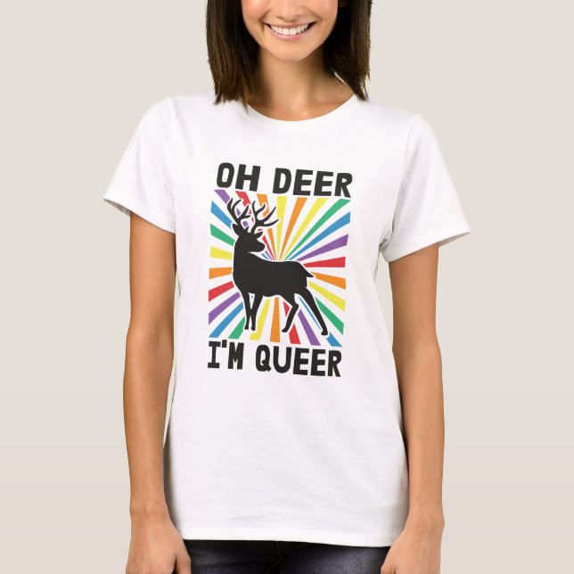 Oh deer I'm queer LGBTQ pride rainbow T-Shirt (Front)