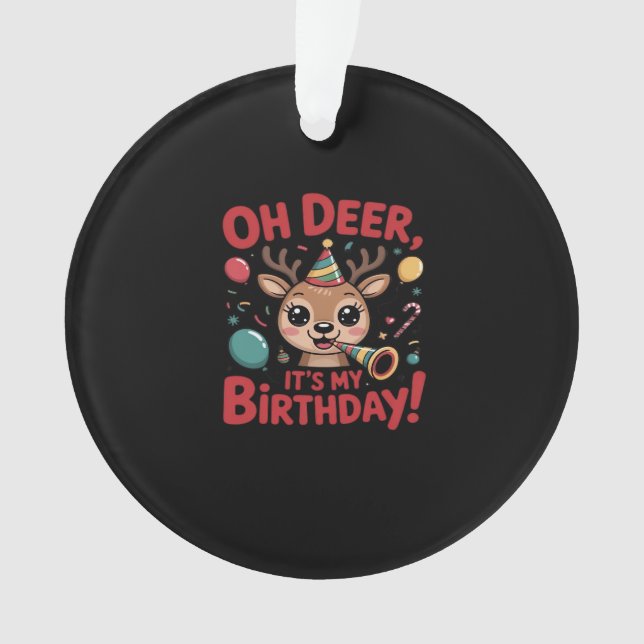 Oh Deer Its My Birthday Cute Reindeer Festive Styl Ornament (Front)