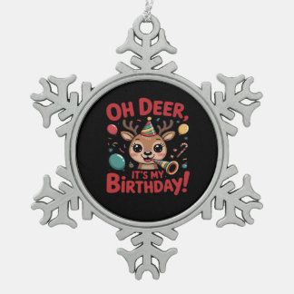 Oh Deer Its My Birthday Cute Reindeer Festive Styl Snowflake Pewter Christmas Ornament