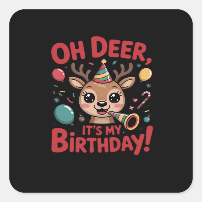 Oh Deer Its My Birthday Cute Reindeer Festive Styl Square Sticker (Front)