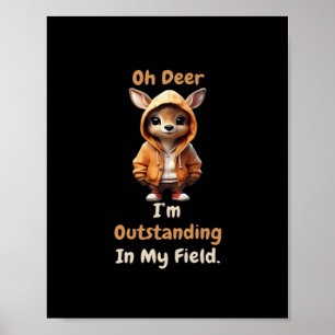 Oh Deer Outstanding In My Field Funny Humor  Poster