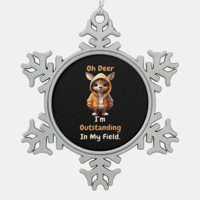 Oh Deer Outstanding In My Field Funny Humor  Snowflake Pewter Christmas Ornament (Front)