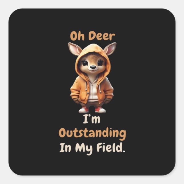 Oh Deer Outstanding In My Field Funny Humor  Square Sticker (Front)