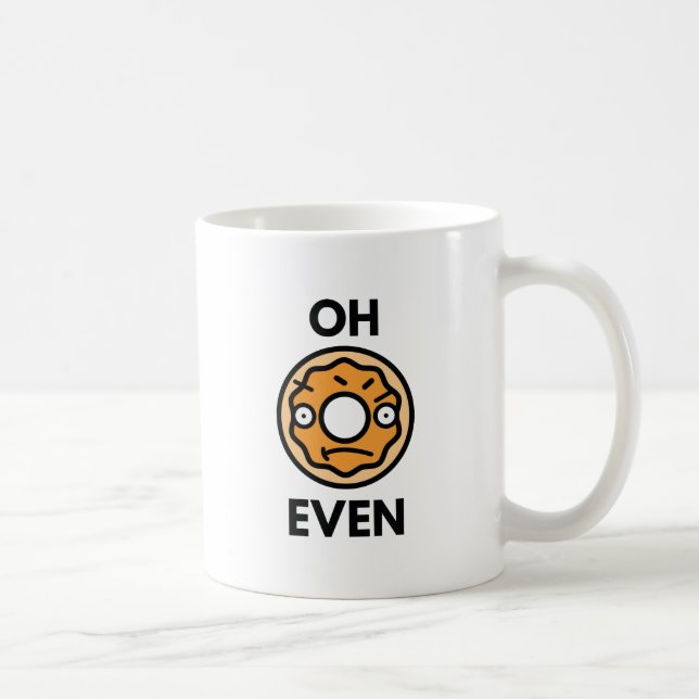 Oh Doughnut Even Coffee Mug (Right)