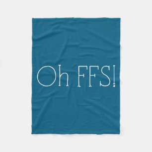 Oh Ffs! Funny Saying Slogan Sarcastic Fleece Blanket