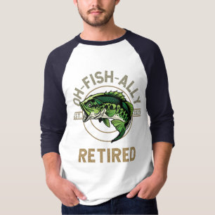 Oh-Fish-Ally Retired, fishing, hiking, retirement  T-Shirt