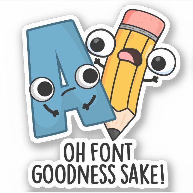 Oh Font Goodness Sake Funny Type Pun  (Front)