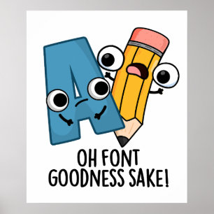 Oh Font Goodness Sake Funny Type Pun  Poster