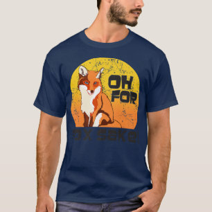 Oh, For Fo Sake, Funny Animal Lover For Men Women T-Shirt