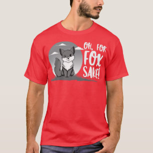 Oh, For Fo Sake, Funny Animal Lover For Men Women T-Shirt