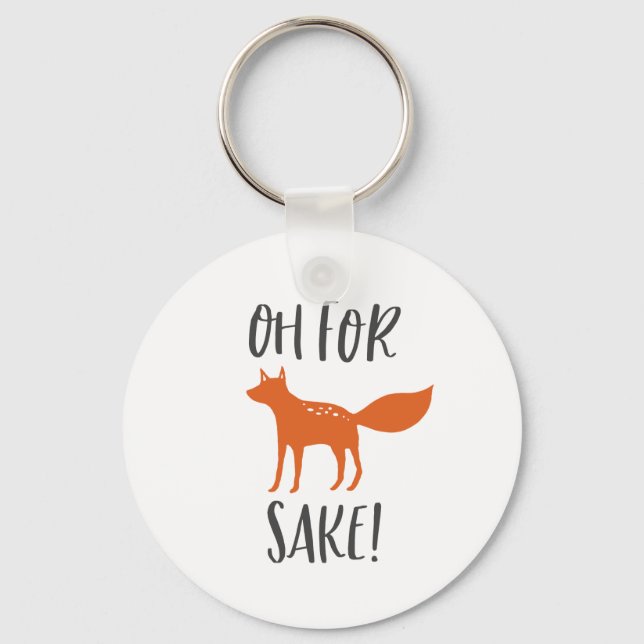 Oh For Fox Sake! 2 Key Ring (Front)