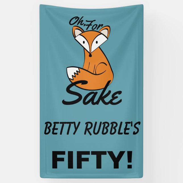 Oh, For Fox Sake 50th Birthday Personalised Banner (Vertical)