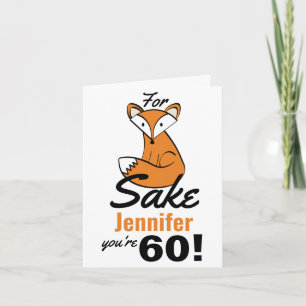 Oh, For Fox Sake 60th Birthday Personalised Card
