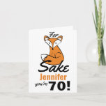 Oh, For Fox Sake 70th Birthday Personalised Card<br><div class="desc">Celebrate someone's seventieth birthday with a bit of sass and humour with this fun "Oh, For Fox Sake" design. This humorously adorable woodland fox is paired with text that can be personalised for your intended recipient; just change the age and name you're all set. In addition, the fonts can also...</div>