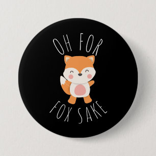 Oh for Fox Sake 7.5 Cm Round Badge