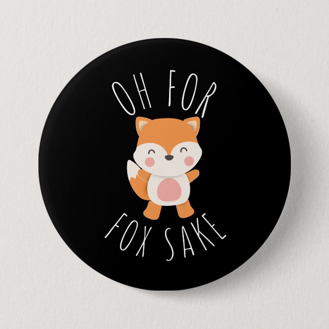 Oh for Fox Sake 7.5 Cm Round Badge (Front)