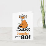 Oh, For Fox Sake 80th Birthday Personalised Card<br><div class="desc">Celebrate someone's eightieth birthday with a bit of sass and humour with this fun "Oh, For Fox Sake" design. This humorously adorable woodland fox is paired with text that can be personalised for your intended recipient; just change the age and name you're all set. In addition, the fonts can also...</div>