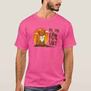 Oh For Fox Sake Animal For Men Women 4 T-Shirt