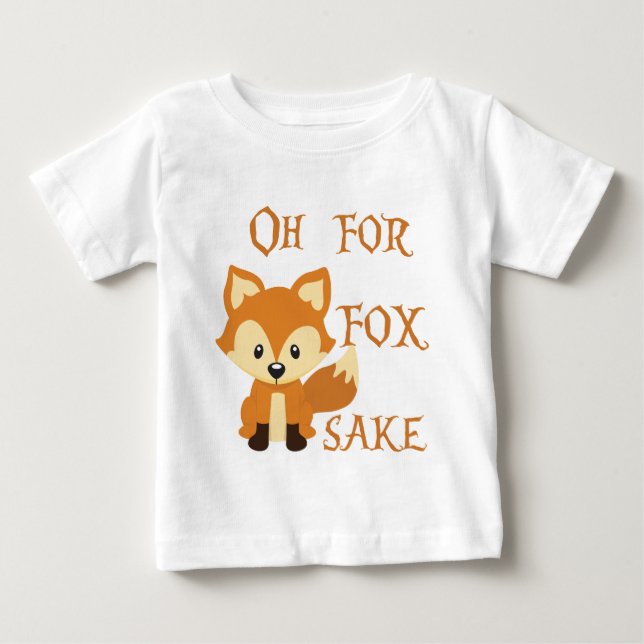 Oh For Fox Sake Baby T-Shirt (Front)
