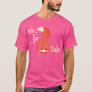 Oh For Fox Sake Best Price Cute Fox For Fox Fans T-Shirt