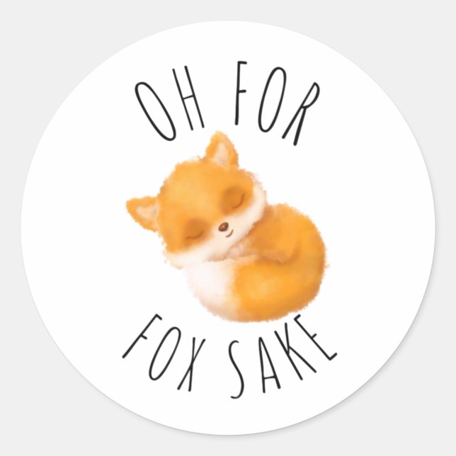 Oh for Fox Sake       Classic Round Sticker (Front)