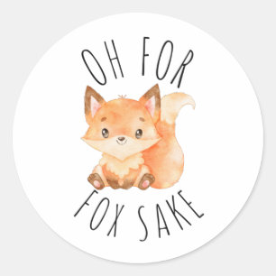Oh for Fox Sake          Classic Round Sticker