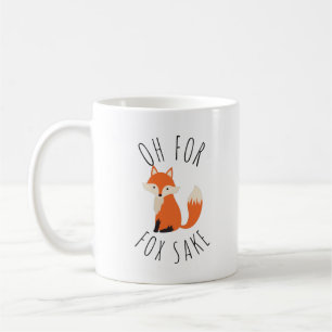 Oh for Fox Sake   Coffee Mug