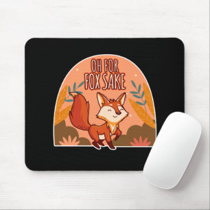 Oh For Fox Sake Cute and Funny Fox Mouse Mat
