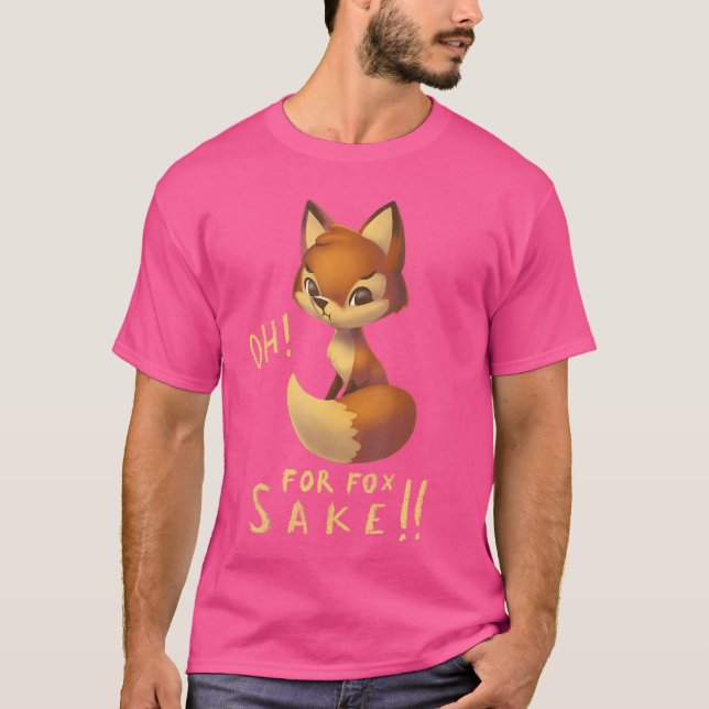 Oh For Fox Sake Cute Funny Fox T-Shirt (Front)