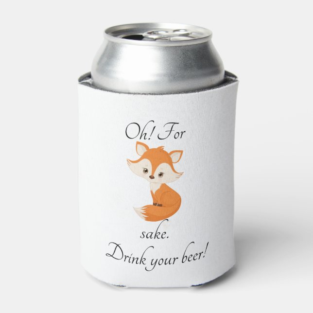 Oh For Fox Sake Drink Your Beer  Can Cooler (Can Front)