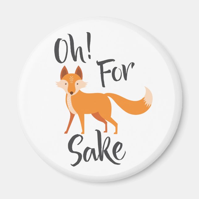 oh for fox sake Fridge Magnet Badge (Front)