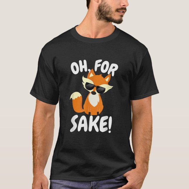 Oh for FOX Sake Funny Cute Top for Boys Girls Adul (Front)