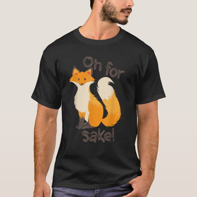 Oh For Fox Sake Funny Deceiving Pooch  Gift  T-Shirt (Front)