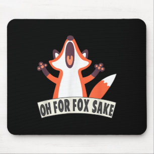 Oh For Fox Sake Funny Fox Lover Joke Quotes  Mouse Mat