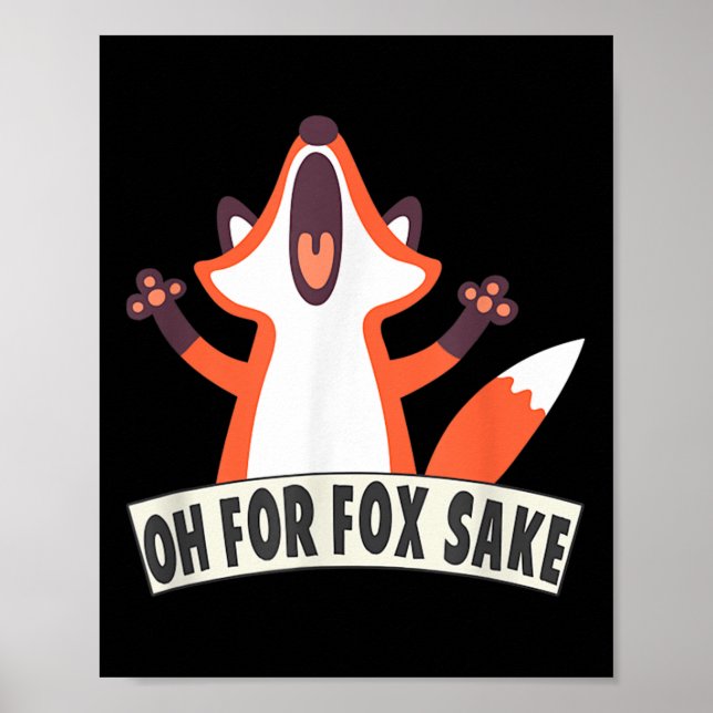 Oh For Fox Sake Funny Fox Lover Joke Quotes  Poster (Front)