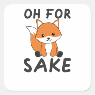 Oh For Fox Sake Funny Foxes Pun Square Sticker