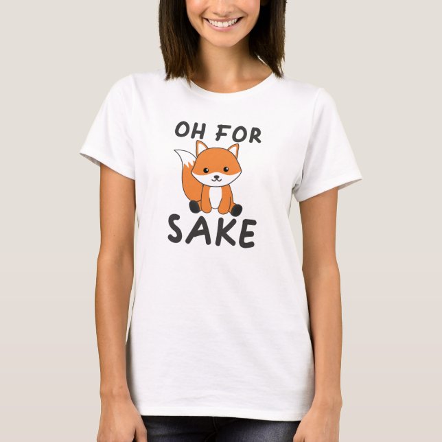 Oh For Fox Sake Funny Foxes Pun T-Shirt (Front)
