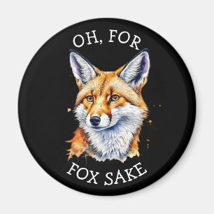 Oh, For Fox Sake! Funny Watercolor   Magnet